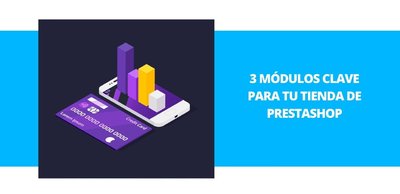 3 mdulos clave para tu tienda de PrestaShop