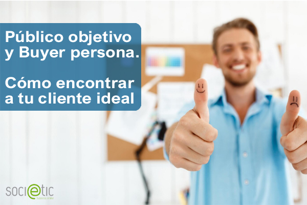 Pblico objetivo y Buyer persona. Cmo encontrar a tu cliente ideal