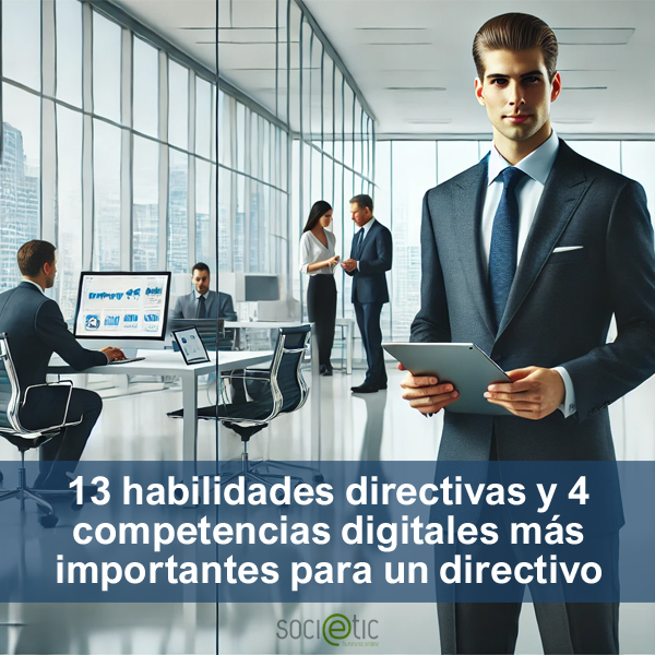 13 habilidades directivas y 4 competencias digitales ms importantes para un directivo