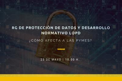 Como afecta a las pymes el RG de Proteccin de Datos y desarrollo normativo LOPD