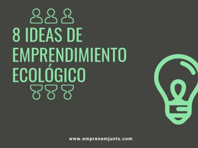 8 ideas de emprendimiento ecolgico