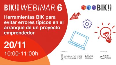 BIk Webinar 6: "Herramientas BIK para evitar errores tpicos en el arranque de un proyecto emprendedor"