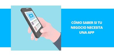 Cmo saber si tu negocio necesita una app