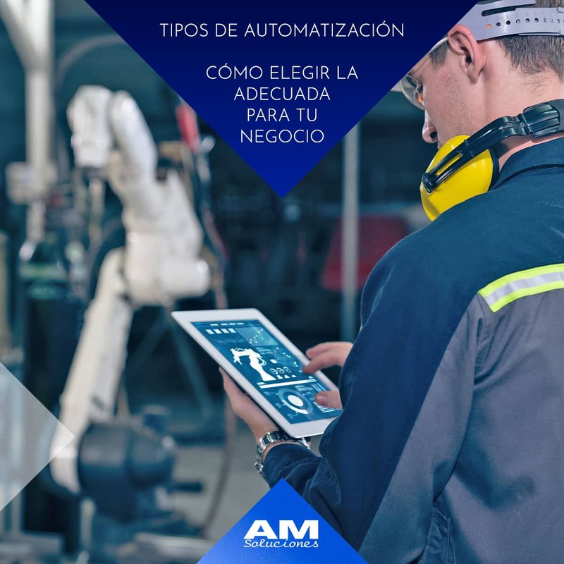 Tipos de automatizacin y cmo elegir la adecuada para tu negocio