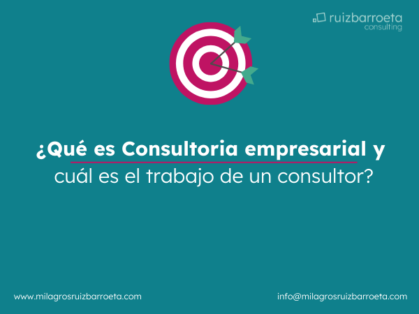 Qu es Consultoria empresarial y cul es el trabajo de un consultor?